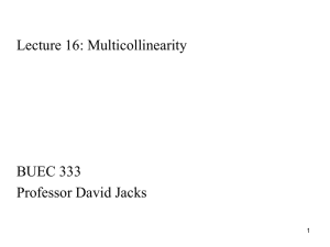 Lecture 16: Multicollinearity BUEC 333 Professor David Jacks