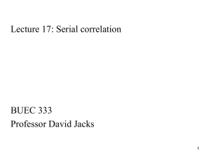 Lecture 17: Serial correlation BUEC 333 Professor David Jacks