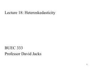 Lecture 18: Heteroskedasticity BUEC 333 Professor David Jacks