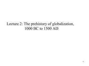 Lecture 2: The prehistory of globalization, 1000 BC to 1500 AD 1