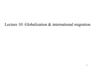 Lecture 10: Globalization &amp; international migration 1