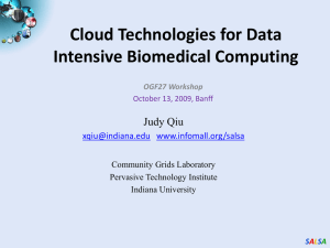 Cloud Technologies for Data Intensive Biomedical Computing Judy Qiu