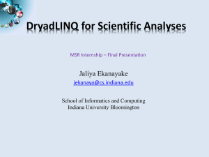 DryadLINQ for Scientific Analyses Jaliya Ekanayake  School of Informatics and Computing