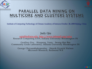 PARALLEL DATA MINING ON MULTICORE AND CLUSTERS SYSTEMS Judy Qiu