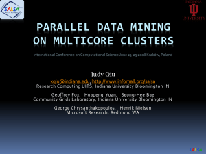 PARALLEL DATA MINING ON MULTICORE CLUSTERS Judy Qiu