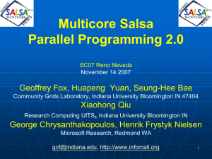 Multicore Salsa Parallel Programming 2.0 Geoffrey Fox, Huapeng  Yuan, Seung-Hee Bae