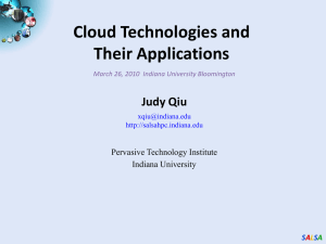 Cloud Technologies and Their Applications Judy Qiu Pervasive Technology Institute