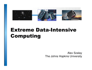 Extreme Data-Intensive Computing Alex Szalay The Johns Hopkins University