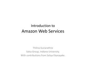 Amazon Web Services Introduction to Thilina Gunarathne Salsa Group, Indiana University.