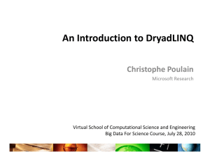 An Introduction to DryadLINQ Christophe Poulain Microsoft Research