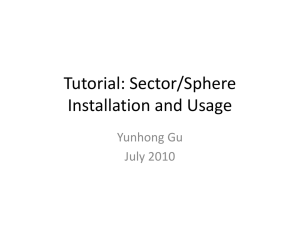 Tutorial: Sector/Sphere Installation and Usage Yunhong Gu July 2010