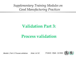 Validation Part 3: Process validation Supplementary Training Modules on Good Manufacturing Practices