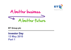 Investor Day 13 May 2010 Part 1 BT Group plc
