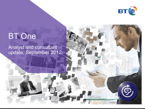 BT One Analyst and consultant update, September 2012 BT One. Communications that unify