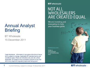 Annual Analyst Briefing BT Wholesale 15 December 2011