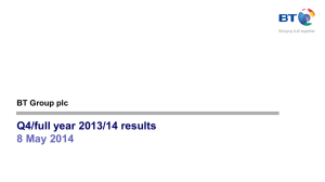 Q4/full year 2013/14 results  8 May 2014 BT Group plc