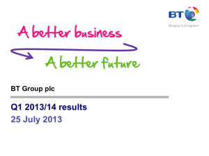 Q1 2013/14 results 25 July 2013 BT Group plc