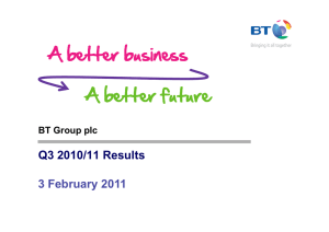 Q3 2010/11 Results 3 February 2011 BT Group plc