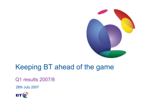 Keeping BT ahead of the game Q1 results 2007/8 26th July 2007