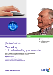 Your set up 1.1 Understanding your computer Beginner’s guide to Basics