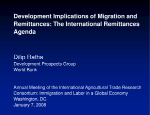 Development Implications of Migration and Remittances: The International Remittances Agenda Dilip Ratha