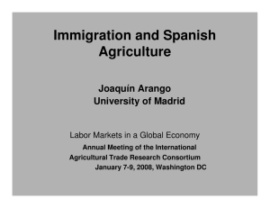 Immigration and Spanish Agriculture Joaquín Arango University of Madrid