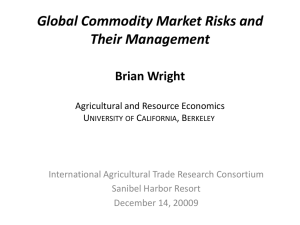 Global Commodity Market Risks and Their Management Brian Wright Agricultural and Resource Economics