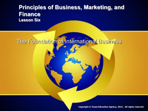 Principles of Business, Marketing, and Finance The Foundation of International Business Lesson Six