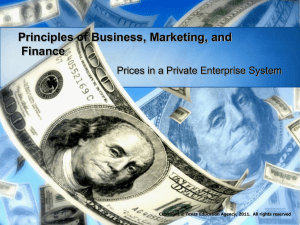 Principles of Business, Marketing, and Finance Prices in a Private Enterprise System