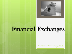 Financial Exchanges Copyright © Texas Education Agency, 2012.  All rights reserved.