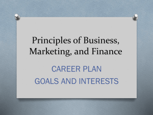 Principles of Business, Marketing, and Finance CAREER PLAN GOALS AND INTERESTS