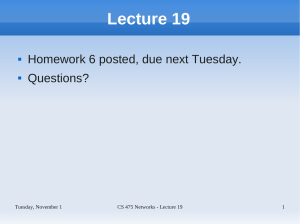 Lecture 19 Homework 6 posted, due next Tuesday. Questions? Tuesday, November 1