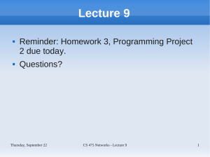 Lecture 9 Reminder: Homework 3, Programming Project 2 due today. Questions?