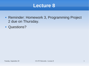 Lecture 8 Reminder: Homework 3, Programming Project 2 due on Thursday. Questions?