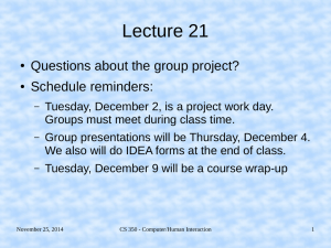 Lecture 21 Questions about the group project? Schedule reminders: