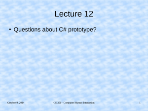 Lecture 12 Questions about C# prototype? ● October 9, 2014