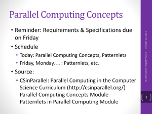 Parallel Computing Concepts • Reminder: Requirements &amp; Specifications due on Friday