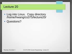 Lecture 20 Log into Linux.  Copy directory /home/hwang/cs375/lecture20/ Questions?