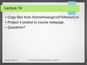 Lecture 14 Copy files from /home/hwang/cs375/lecture14 Project 4 posted to course webpage. Questions?