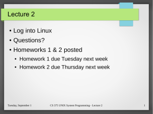 Lecture 2 Log into Linux Questions? Homeworks 1 &amp; 2 posted