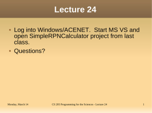 Lecture 24 Log into Windows/ACENET.  Start MS VS and class.