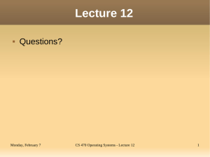 Lecture 12 Questions? Monday, February 7 CS 470 Operating Systems - Lecture 12