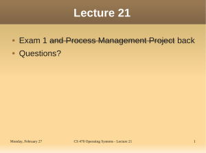 Lecture 21 Exam 1 and Process Management Project back Questions? Monday, February 27