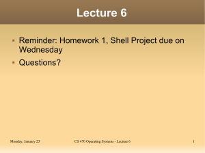 Lecture 6 Reminder: Homework 1, Shell Project due on Wednesday Questions?