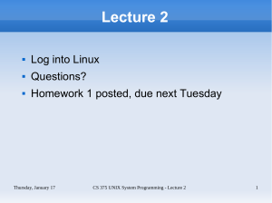 Lecture 2 Log into Linux Questions? Homework 1 posted, due next Tuesday