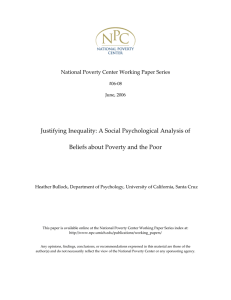 Justifying Inequality: A Social Psychological Analysis of  Beliefs about Poverty and the Poor  National Poverty Center Working Paper Series  