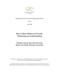 How Culture Matters for Poverty:   Thickening our Understanding  Michèle Lamont, Harvard University  Mario Luis Small, Princeton University 