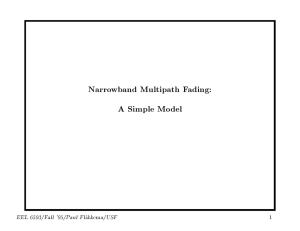 Narrowband Multipath Fading: A Simple Model EEL 6593/Fall '95/Paul Flikkema/USF