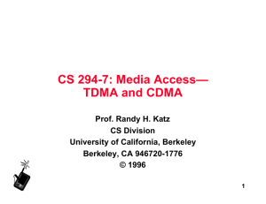 CS 294-7: Media Access— TDMA and CDMA Prof. Randy H. Katz CS Division