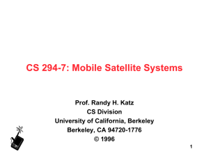 CS 294-7: Mobile Satellite Systems Prof. Randy H. Katz CS Division